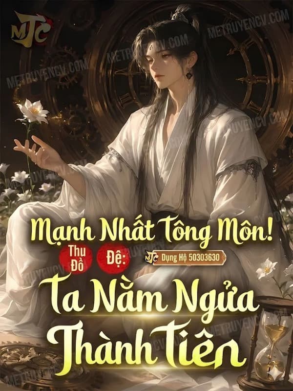 Thu Đồ Đệ: Mạnh Nhất Tông Môn! Ta Nằm Ngửa Thành Tiên
