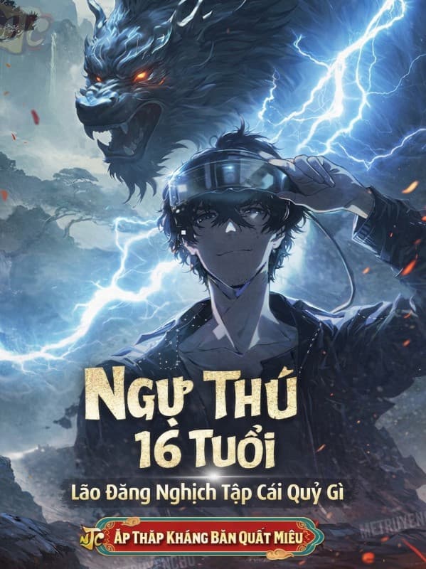 Ngự Thú: 16 Tuổi, Lão Đăng Nghịch Tập Cái Quỷ Gì