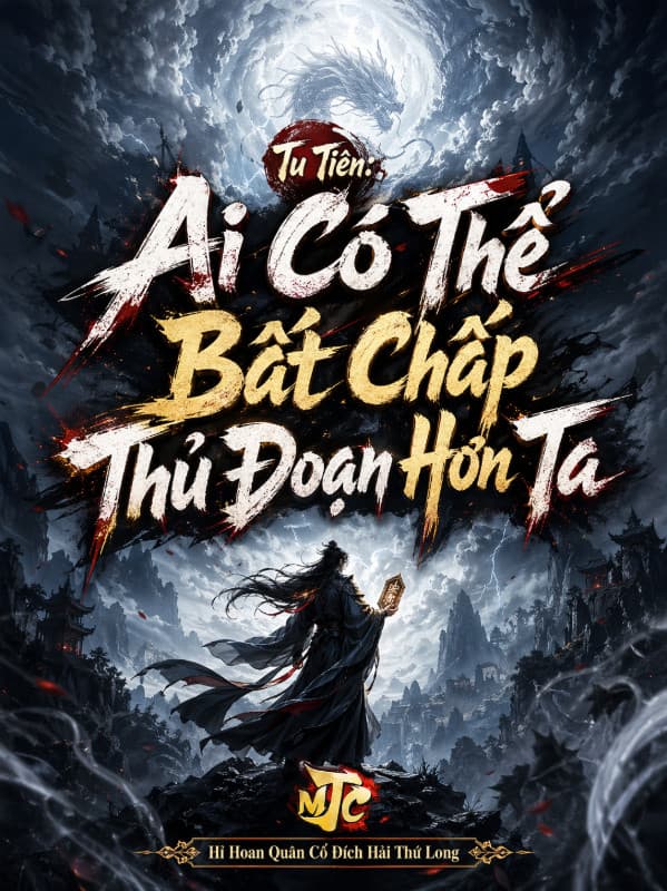 Tu Tiên: Ai Có Thể Bất Chấp Thủ Đoạn Hơn Ta