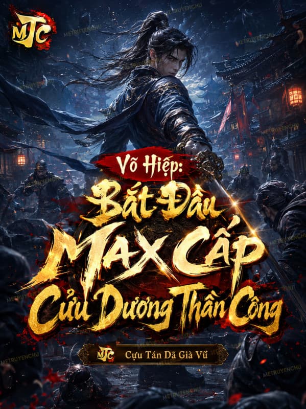 Võ Hiệp: Bắt Đầu Max Cấp Cửu Dương Thần Công