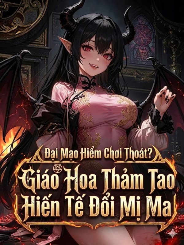 Đại Mạo Hiểm Chơi Thoát? Giáo Hoa Thảm Tao Hiến Tế Đổi Mị Ma