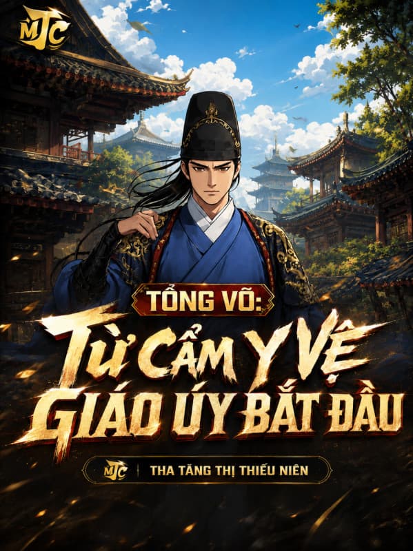 Tổng Võ: Từ Cẩm Y Vệ Giáo Úy Bắt Đầu