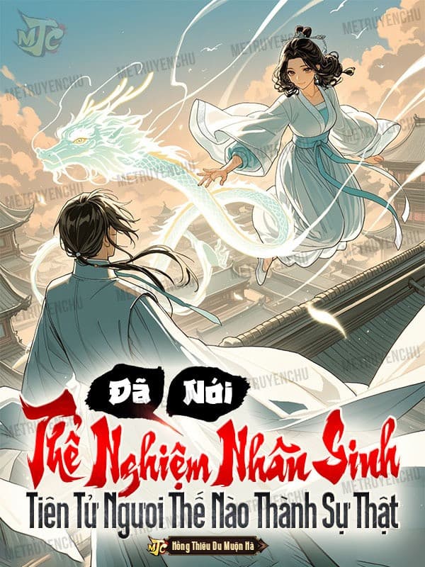 Đã Nói Thể Nghiệm Nhân Sinh, Tiên Tử Ngươi Thế Nào Thành Sự Thật