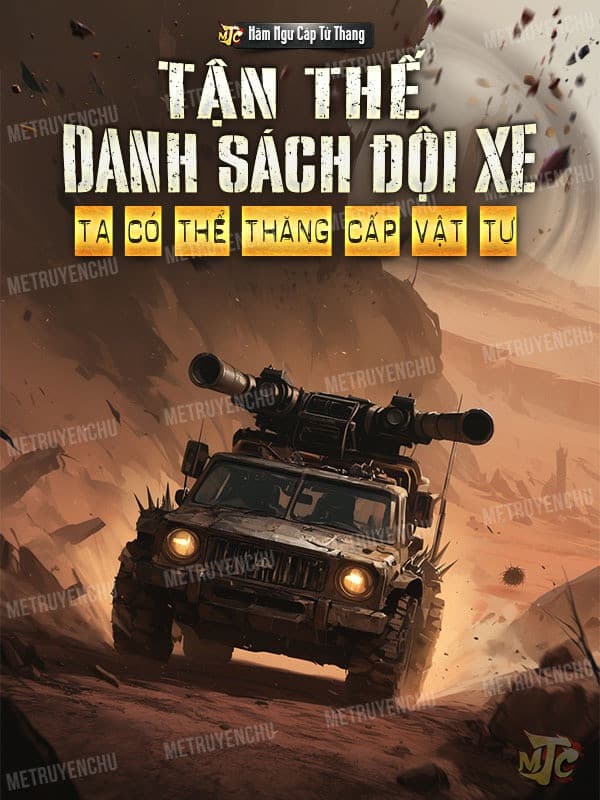 Tận Thế Danh Sách Đội Xe: Ta Có Thể Thăng Cấp Vật Tư