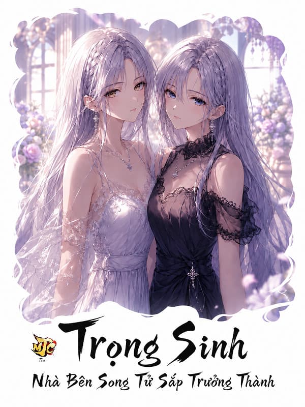 Trọng Sinh: Nhà Bên Song Tử Sắp Trưởng Thành