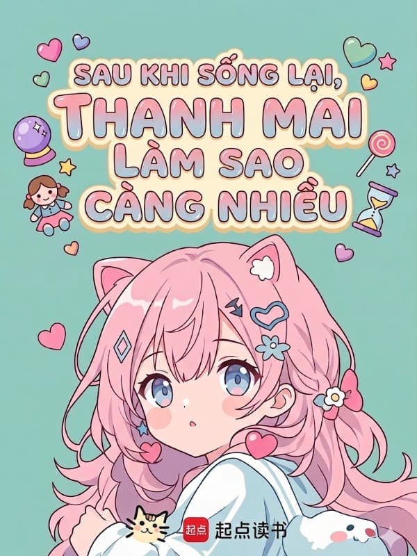 Sau Khi Sống Lại, Thanh Mai Làm Sao Càng Nhiều