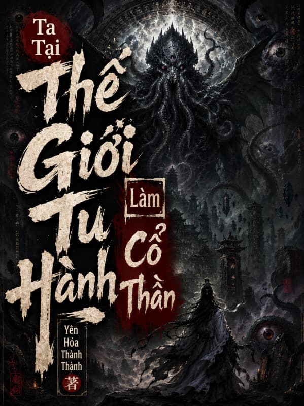 Ta Tại Tu Hành Thế Giới Làm Cổ Thần