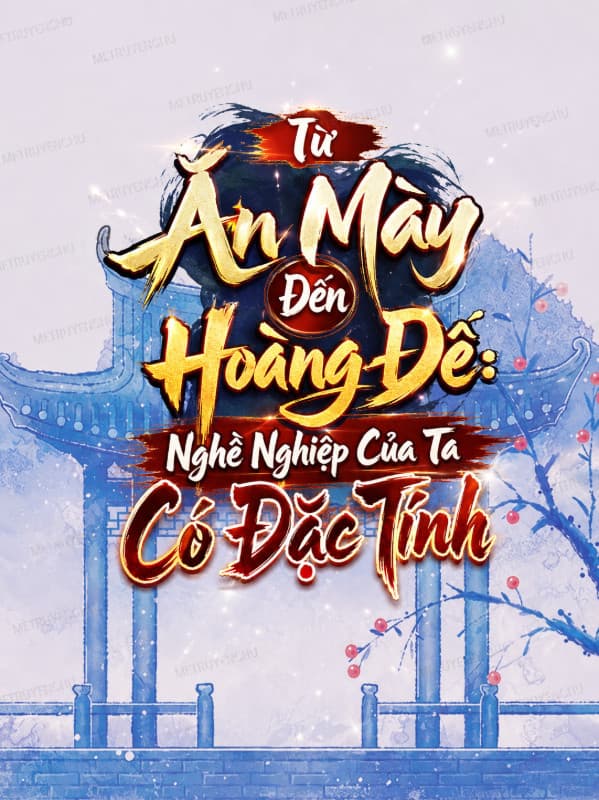 Từ Ăn Mày Đến Hoàng Đế: Nghề Nghiệp Của Ta Có Đặc Tính