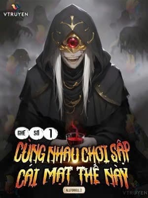 Ghế Số 1: Cùng Nhau Chơi Sập Cái Mạt Thế Này.