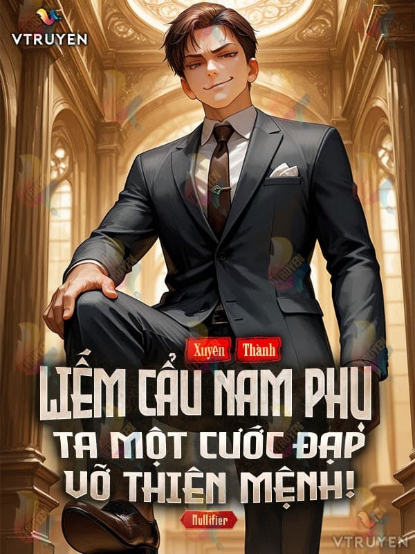 Xuyên Thành Liếm Cẩu Nam Phụ, Ta Một Cước Đạp Vỡ Thiên Mệnh!