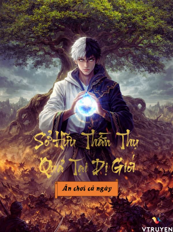 Sở Hữu Thần Thụ Quả Tại Dị Giới