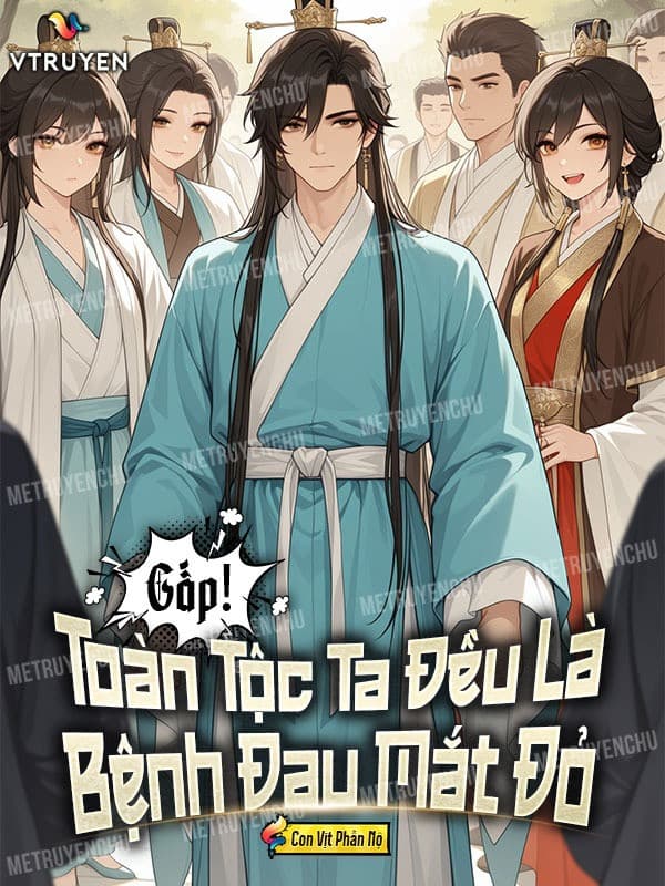 Gấp! Toàn Tộc Ta Đều Là Bệnh Đau Mắt Đỏ