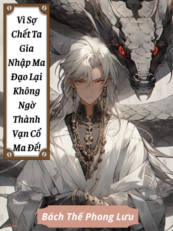 Vì Sợ Chết Ta Gia Nhập Ma Đạo Lại Không Ngờ Thành Vạn Cổ Ma Đế!