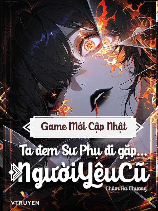 Game Mới Cập Nhật, Ta Đem Sư Phụ Đi Gặp Người Yêu Cũ !?