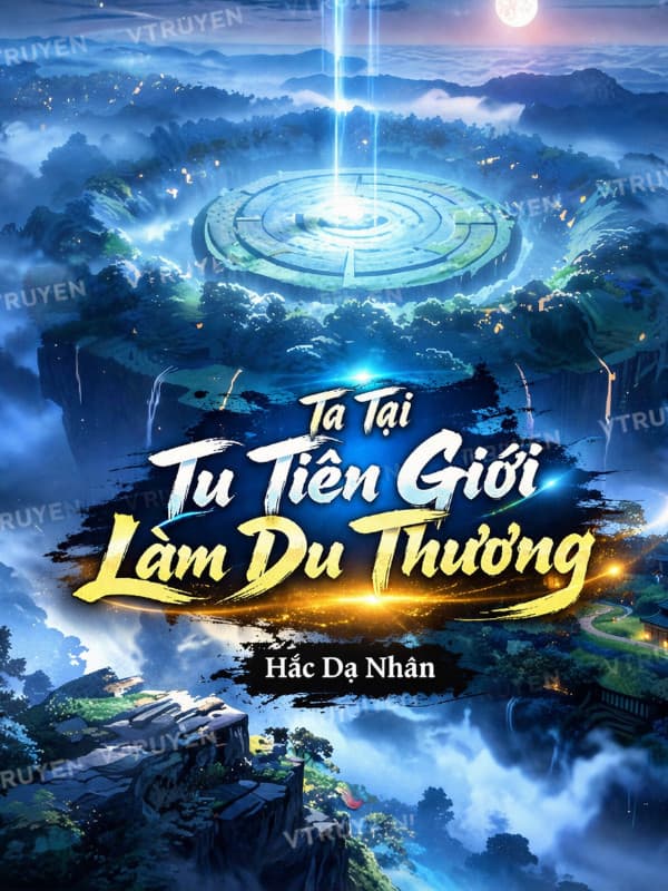 Ta Tại Tu Tiên Giới Làm Du Thương
