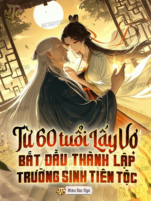 Từ 60 Tuổi Lấy Vợ Bắt Đầu Thành Lập Trường Sinh Tiên Tộc