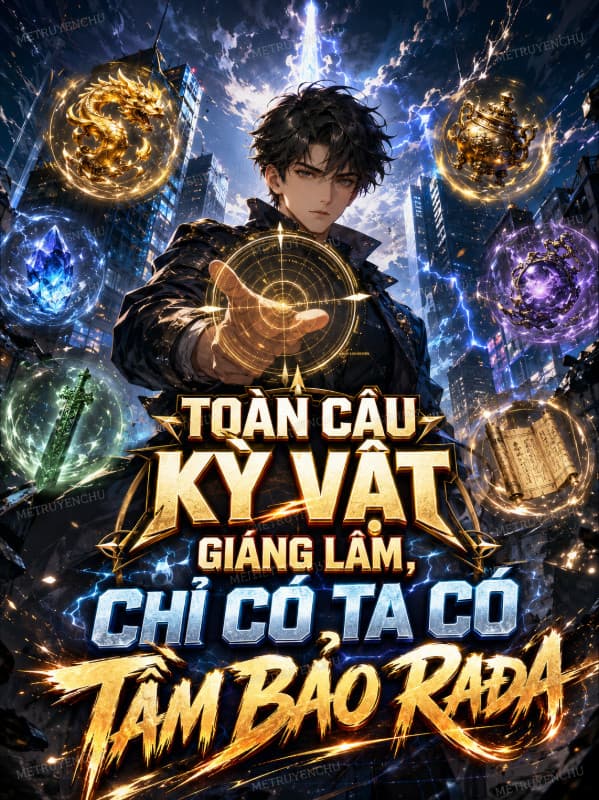 Toàn Cầu Kỳ Vật Giáng Lâm, Chỉ Có Ta Có Tầm Bảo Rađa