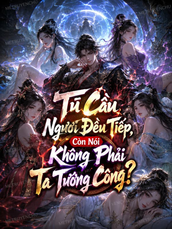 Tú Cầu Ngươi Đều Tiếp, Còn Nói Không Phải Ta Tướng Công?