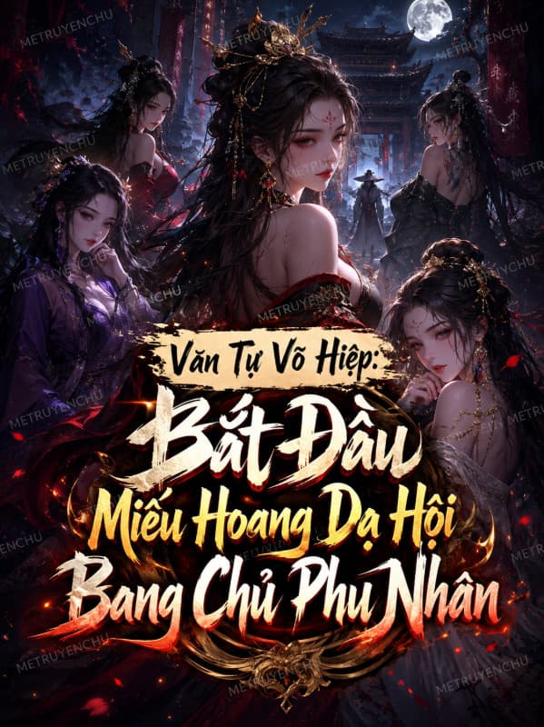 Văn Tự Võ Hiệp: Bắt Đầu Miếu Hoang Dạ Hội Bang Chủ Phu Nhân