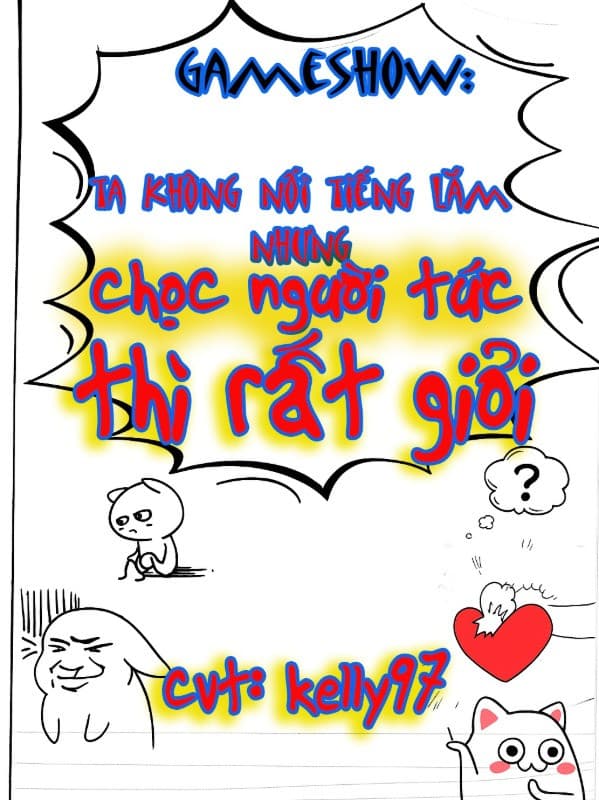 Gameshow: Ta Không Nổi Tiếng Lắm, Nhưng Chọc Người Tức Thì Rất Giỏi