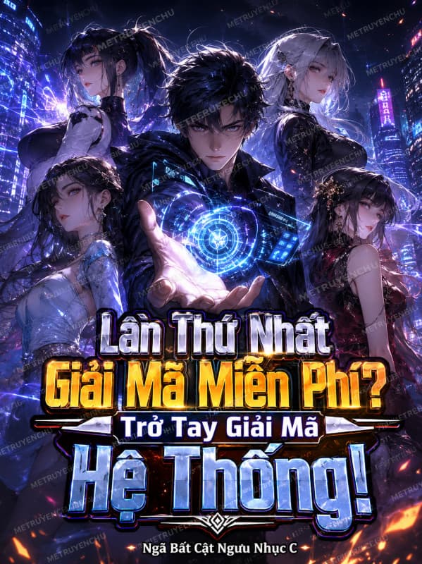 Lần Thứ Nhất Giải Mã Miễn Phí? Trở Tay Giải Mã Hệ Thống!