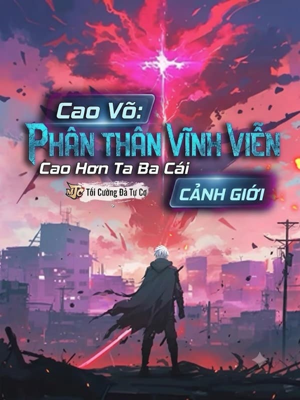 Cao Võ: Phân Thân Vĩnh Viễn Cao Hơn Ta Ba Cái Cảnh Giới!