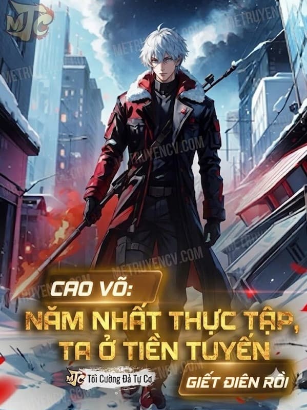 Cao Võ: Năm Nhất Thực Tập, Ta Ở Tiền Tuyến Giết Điên Rồi