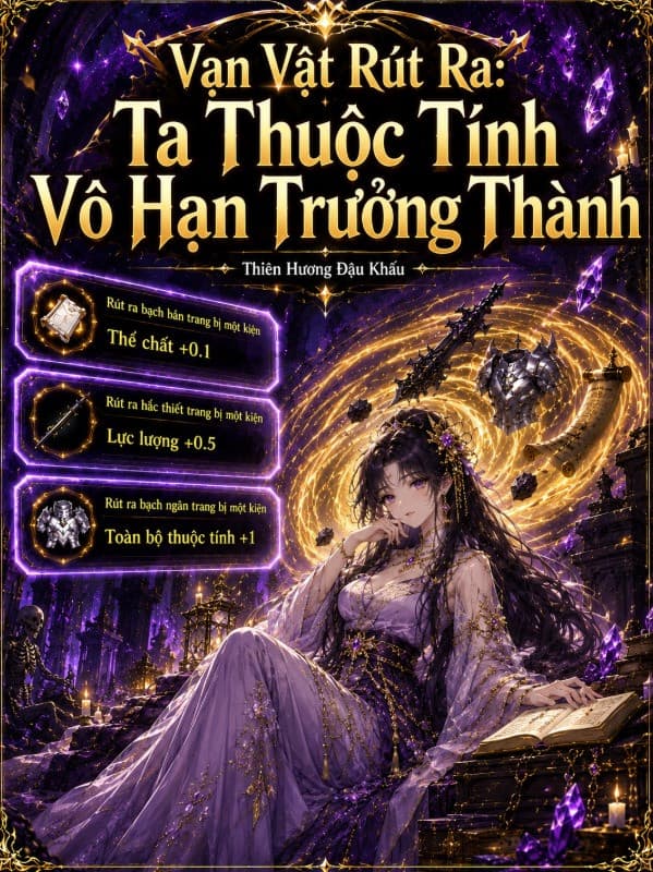 Vạn Vật Rút Ra: Ta Thuộc Tính Vô Hạn Trưởng Thành