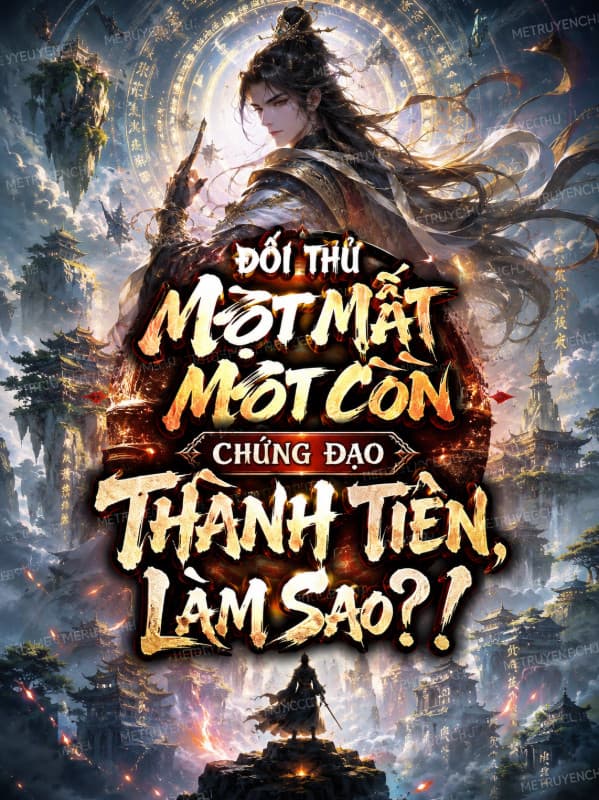 Đối Thủ Một Mất Một Còn Chứng Đạo Thành Tiên, Làm Sao? !