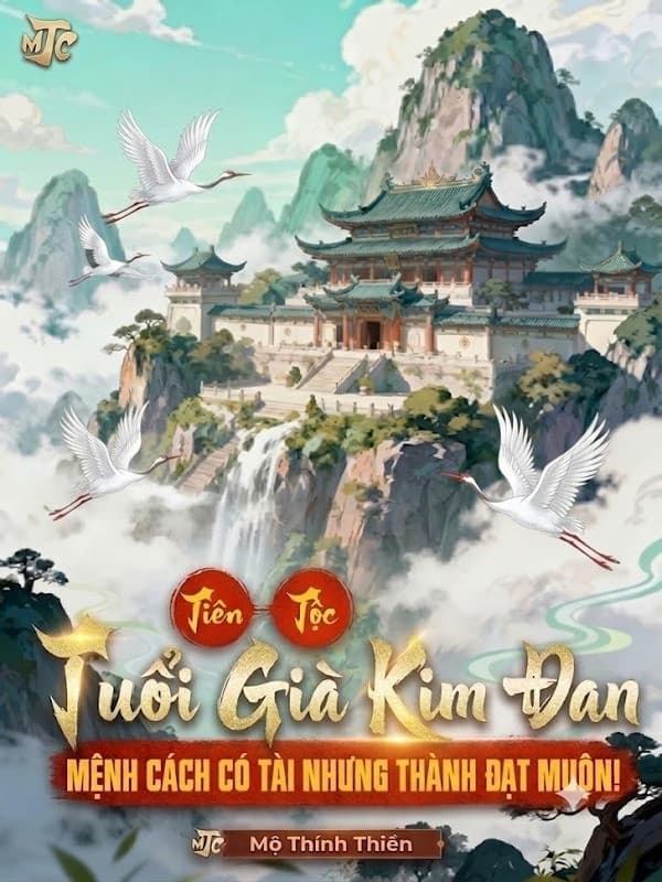 Tiên Tộc: Tuổi Già Kim Đan, Mệnh Cách Có Tài Nhưng Thành Đạt Muộn!