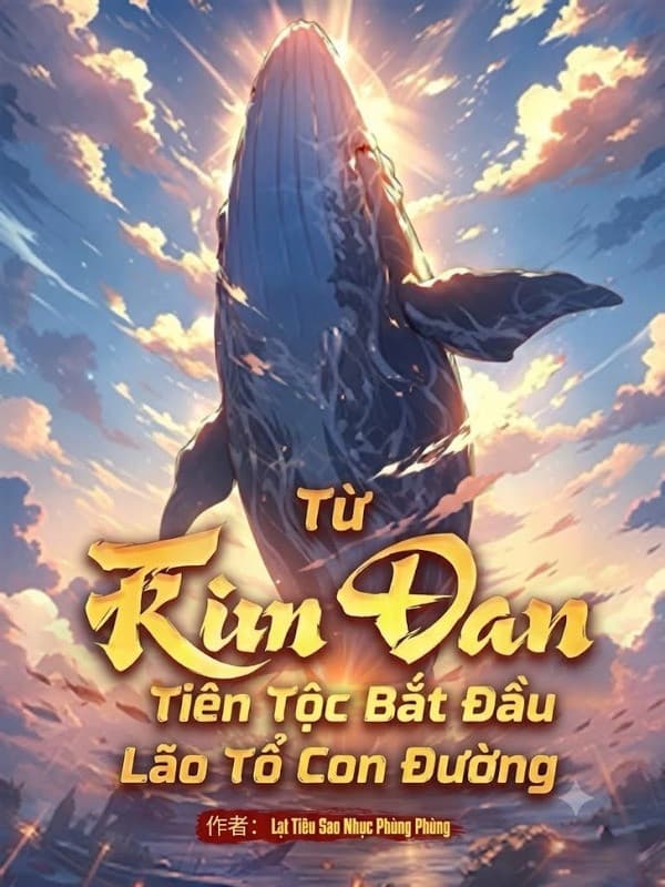 Từ Kim Đan Tiên Tộc Bắt Đầu Lão Tổ Con Đường!