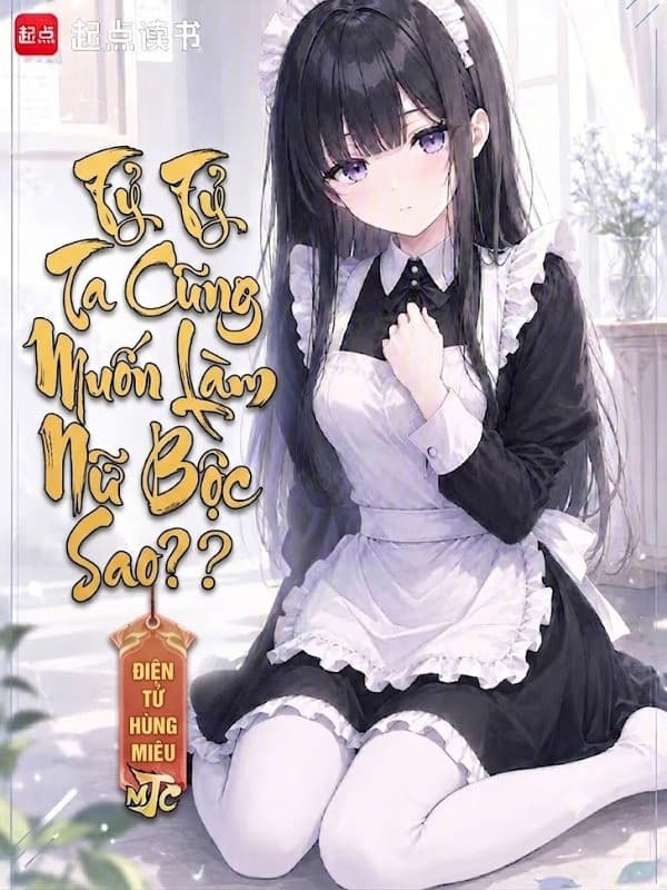 Tỷ Tỷ, Ta Cũng Muốn Làm Nữ Bộc Sao?