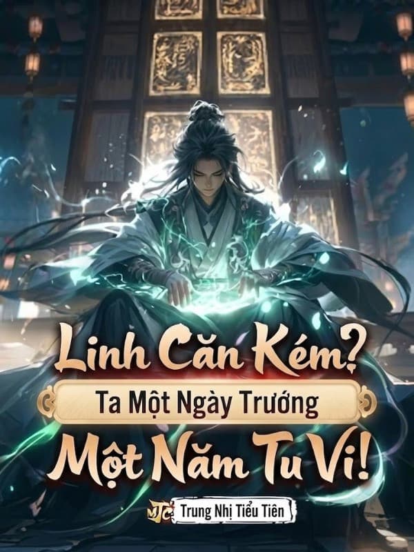 Linh Căn Kém? Ta Một Ngày Trướng Một Năm Tu Vi!