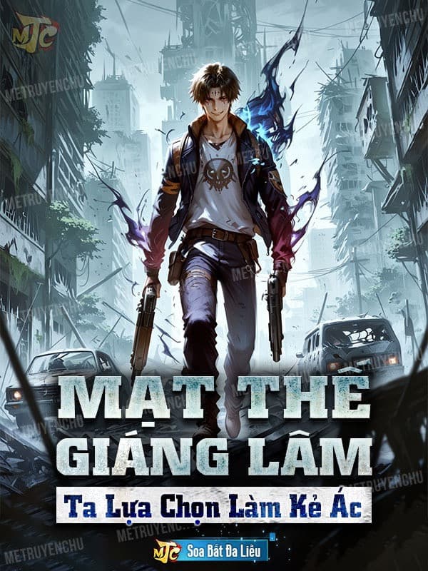 Mạt Thế Giáng Lâm: Ta Lựa Chọn Làm Kẻ Ác