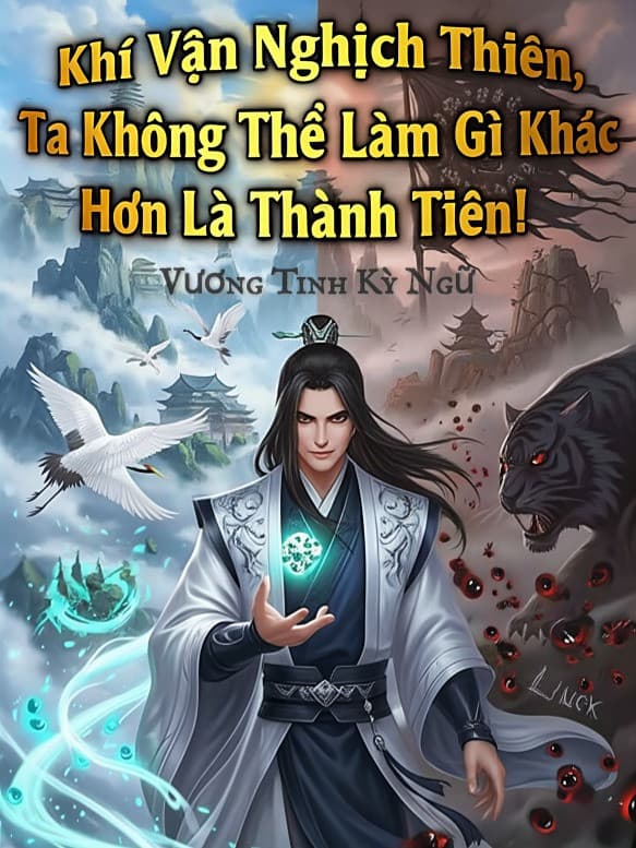 Khí Vận Nghịch Thiên, Ta Không Thể Làm Gì Khác Hơn Là Thành Tiên!