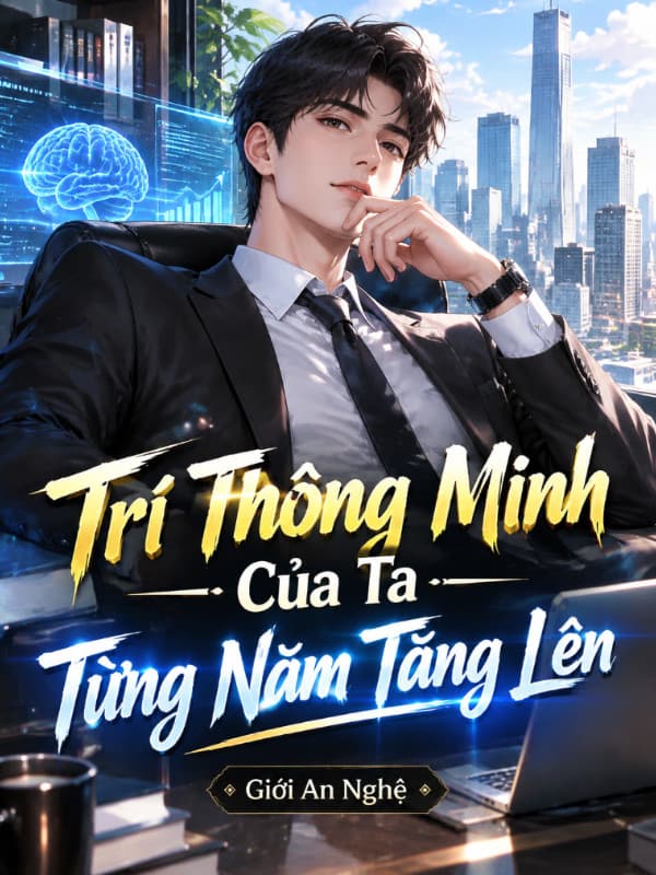 Trí Thông Minh Của Ta Từng Năm Tăng Lên