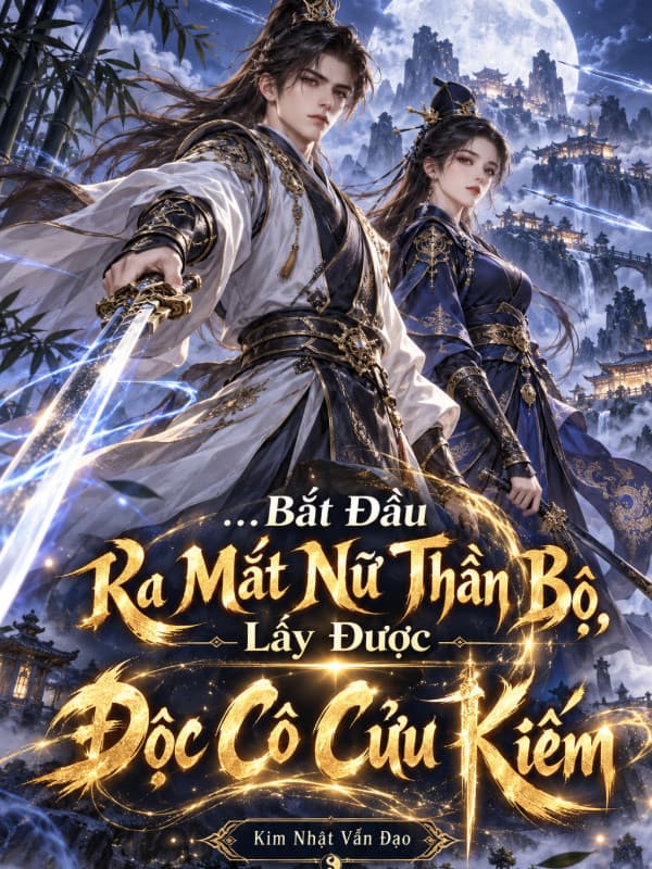 Bắt Đầu Ra Mắt Nữ Thần Bộ, Lấy Được Độc Cô Cửu Kiếm