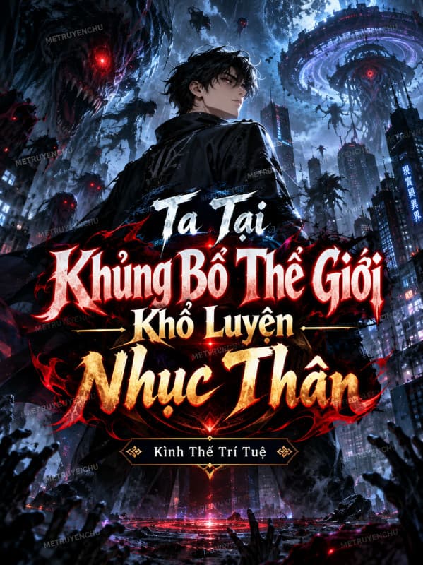 Ta Tại Khủng Bố Thế Giới Khổ Luyện Nhục Thân