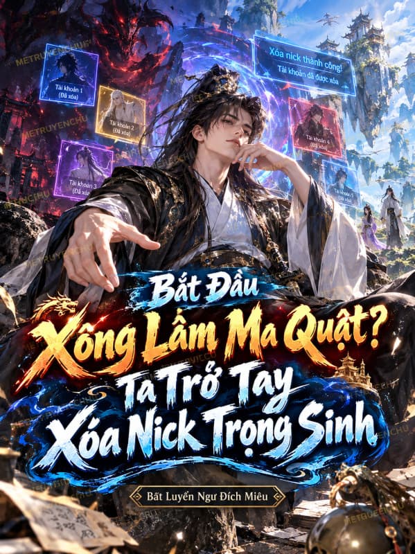 Bắt Đầu Xông Lầm Ma Quật? Ta Trở Tay Xóa Nick Trọng Sinh