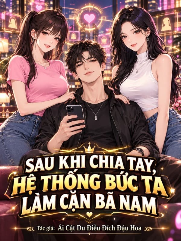 Sau Khi Chia Tay, Hệ Thống Bức Ta Làm Cặn Bã Nam