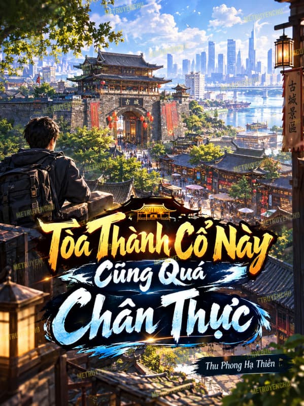 Tòa Thành Cổ Này Cũng Quá Chân Thực