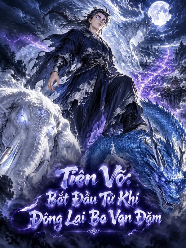 Tiên Võ: Bắt Đầu Tử Khí Đông Lai Ba Vạn Dặm