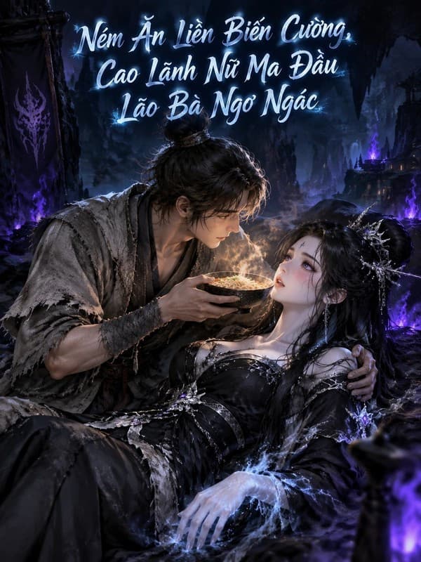 Ném Ăn Liền Biến Cường, Cao Lãnh Nữ Ma Đầu Lão Bà Ngơ Ngác