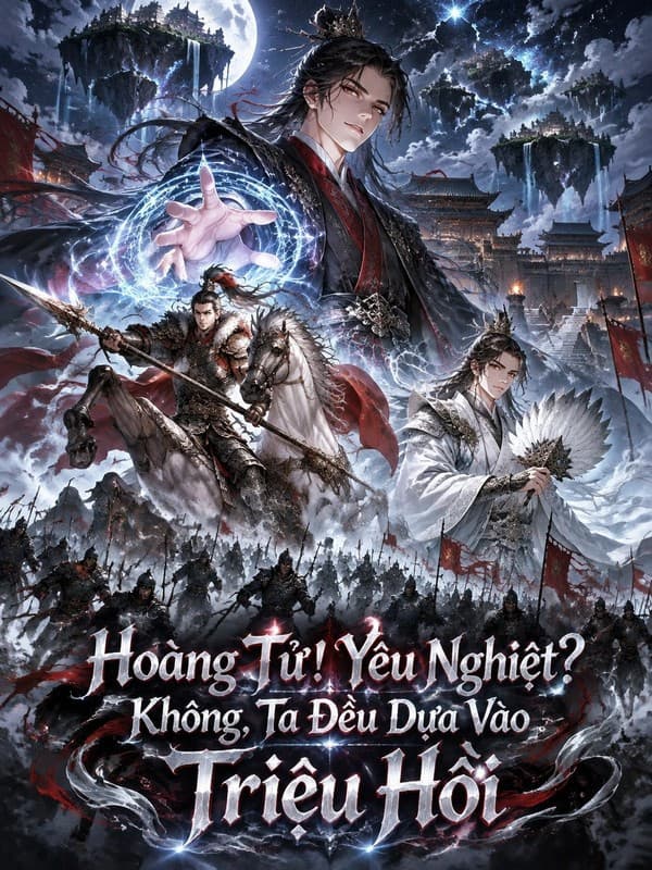 Hoàng Tử! Yêu Nghiệt? Không, Ta Đều Dựa Vào Triệu Hồi