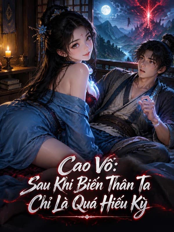 Cao Võ: Sau Khi Biến Thân Ta Chỉ Là Quá Hiếu Kỳ