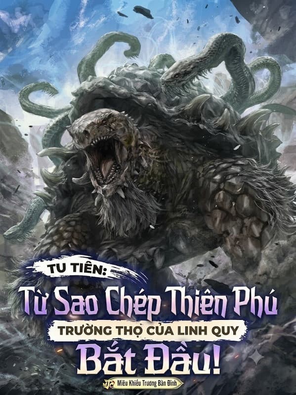 Tu Tiên: Từ Phục Chế Linh Quy Sống Lâu Thiên Phú Bắt Đầu!