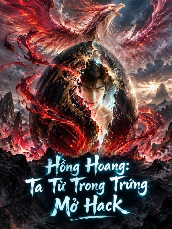 Hồng Hoang: Ta Từ Trong Trứng Mở Hack