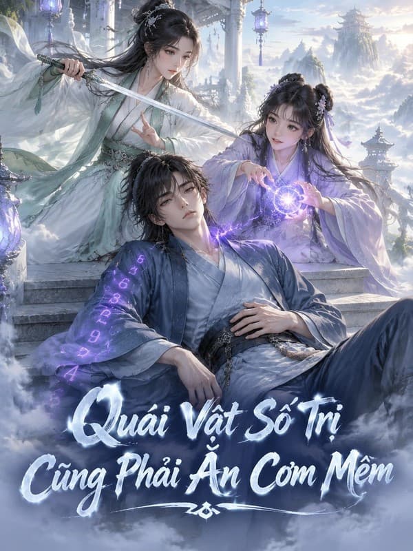 Quái Vật Số Trị Cũng Phải Ăn Cơm Mềm