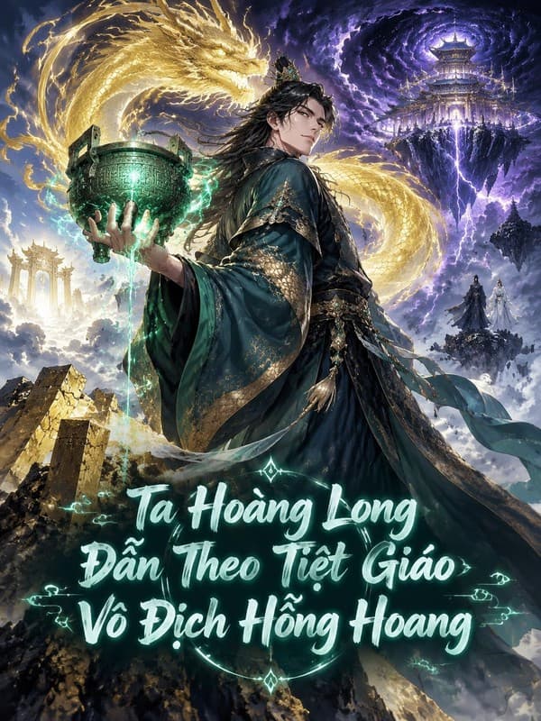 Ta Hoàng Long Dẫn Theo Tiệt Giáo Vô Địch Hồng Hoang