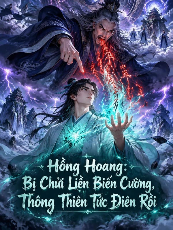 Hồng Hoang: Bị Chửi Liền Biến Cường, Thông Thiên Tức Điên Rồi